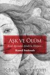 Aşk ve Ölüm & Kendi Ağzından Afrodit’in Hikayesi