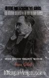 Öteki Nietzsche’ye Giriş: Bir Dahinin Deliliği Ya Da Bir Delinin Dehası & Siyasal Felsefede Nihilizm ve Nietzsche 