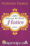 Hz. Hatice & Aşka Adanmış Bir Ömür