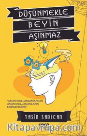 Düşünmekle Beyin Aşınmaz