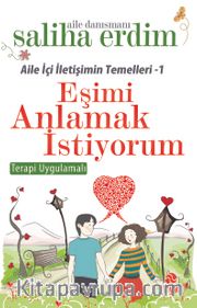 Eşimi Anlamak İstiyorum / Aile İçi İletişimin Temelleri 1