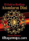 Atomların Dini & El İlah'ın Kodları