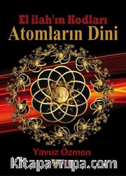 Atomların Dini <br /> El İlah'ın Kodları