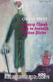 Yaşayıp Ölmek Aşk ve Avarelik Üstüne Şiirler