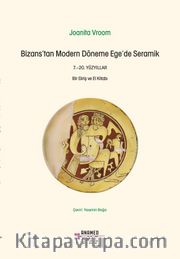 Bizans'tan Modern Döneme Ege'de Seramik 7.-20. Yüzyıllar: Bir Giriş Ve El Kitabı