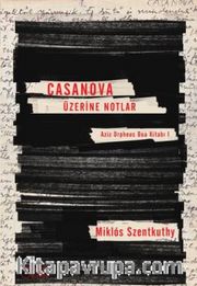 Casanova Üzerine Notlar <br /> Aziz Orpheus Dua Kitabı 1
