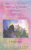 Güzellik Sevincini Yaratmak İsteyen Adam: Ertuğrul Oğuz Fırat