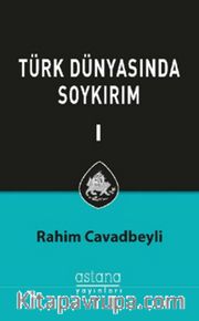 Türk Dünyasında Soykırım Cilt 1