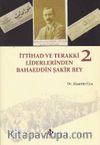 İttihad ve Terakki Liderlerinden Bahaeddin Şakir Bey (2 Kitap Takım)
