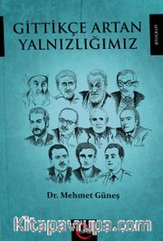 Gittikçe Artan Yalnızlığımız