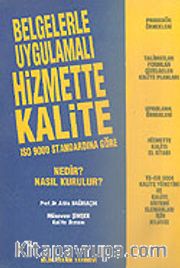 ISO 9000 Standardına Göre Hizmette Kalite/Nedir? Nasıl Kurulur? Belgelerle Uygulamalı