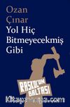 Yol Hiç Bitmeyecekmiş Gibi
