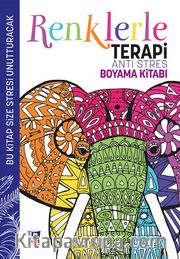 Renklerle Terapi <br /> Anti Stres Boyama Kitabı