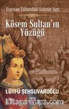 Kösem Sultan'ın Yüzüğü & Erguvan Tahtındaki Lanetin Sırrı