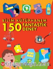 Bilim Kütüphanem 150 Fantastik Deney
