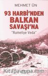 93 Harbi'nden Balkan Savaşı'na & Rumeli'ye Veda