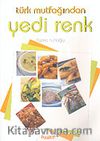 Türk Mutfağından Yedi Renk (Ciltsiz)