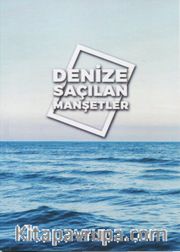 Denize Saçılan Manşetler