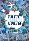 Tatil Tadında Kalın