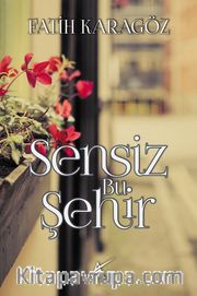 Sensiz Bu Şehir