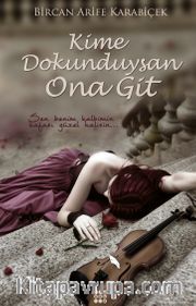 Kime Dokunduysan Ona Git