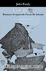Cem Sultan-Rönesans Avrupası'nda Tutsak Bir Şehzade