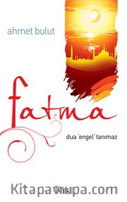 Fatma <br /> Dua Engel Tanımaz