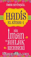 Hadis El Kitabı 1: Bir İman ve Ahlak Rehberi