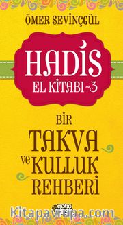 Hadis El Kitabı 3: Bir Takva ve Kulluk Rehberi