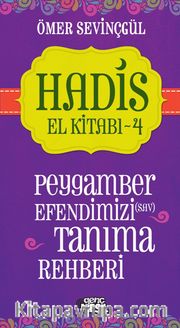 Hadis El Kitabı 4: Peygamber Efendimizi (sav) Tanıma Rehberi
