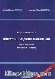 Anayasa Mahkemesi Bireysel Başvuru Kararları <br /> Notlu- Konu Esaslı Sistematik Derleme