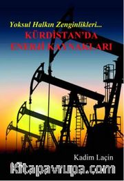 Yoksul Halkın Zenginlikleri <br /> Kürdistan'da Enerji Kaynakları