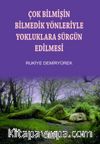 Çok Bilmişin Bilmedik Yönleriyle Yokluklara Sürgün Edilmesi