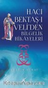 Hacı Bektaş-ı Veli'den Bilgelik Hikayeleri