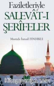 Faziletleriyle Salevat-ı Şerifeler