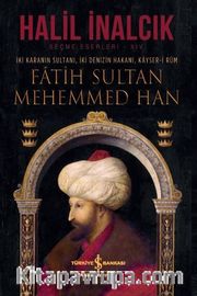 Fatih Sultan Mehemmed Han (Ciltli) <br /> İki Karanın Sultanı, İki Denizin Hakanı, Kayser-i Rum 