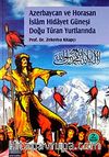 Azerbaycan ve Horasan İslam Hidayet Güneşi Doğu Turan Yurdunda