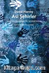Asi Şehirler & Şehir Hakkından Kentsel Devrime Doğru