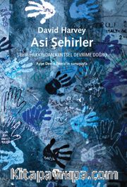 Asi Şehirler <br /> Şehir Hakkından Kentsel Devrime Doğru