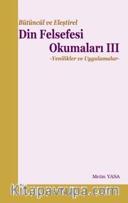 Bütüncül ve Eleştirel Din Felsefesi Okumaları 3 <br /> Yenilikler ve Uygulamalar