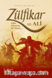 Zülfikar  <br /> Aşka Adanmış Bir Hayat Hz.Ali 