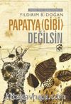 Papatya (Gibi) Değilsin