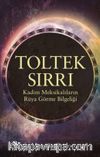 Toltek Sırrı & Kadim Meksikalıların Rüya Görme Bilgeliği