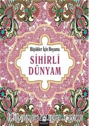 Sihirli Dünyam / Büyükler İçin Boyama