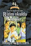 Dehşetkaya Şatosu 9/Bizim Okulda Komplo