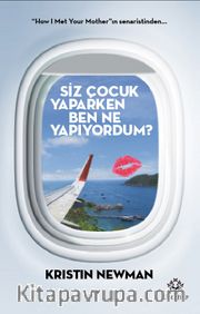 Siz Çocuk Yaparken Ben Ne Yapıyordum?