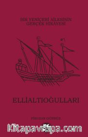 Ellialtıoğulları (Ciltli) <br /> Bir Yeniçeri Ailesinin Gerçek Hikayesi