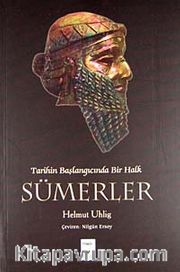 Sümerler / Tarihin Başlangıcında Bir Halk