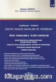 Açıklamalı- İctahatlı Asliye Hukuk Davaları ve Tatbikatı Özel Yasalarla İlgili Davalar (Cilt 13)
