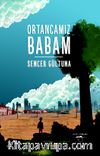 Ortancamız Babam